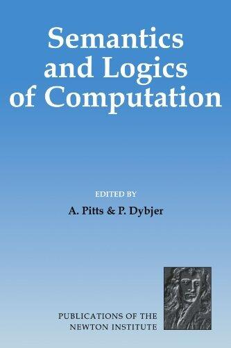 Semantics and Logics of Computation (Publications of the Newton Institute)