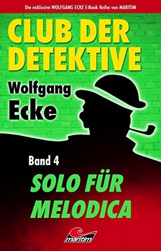 Club der Detektive 4 – Solo für Melodica (20 spannende Kriminalfälle zum Selberlösen)