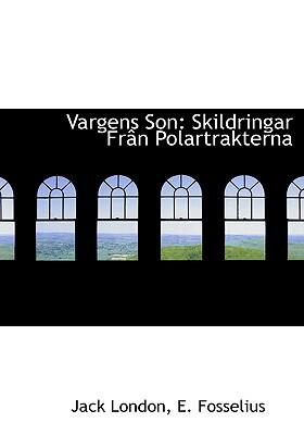 Vargens Son: Skildringar Frân Polartrakterna