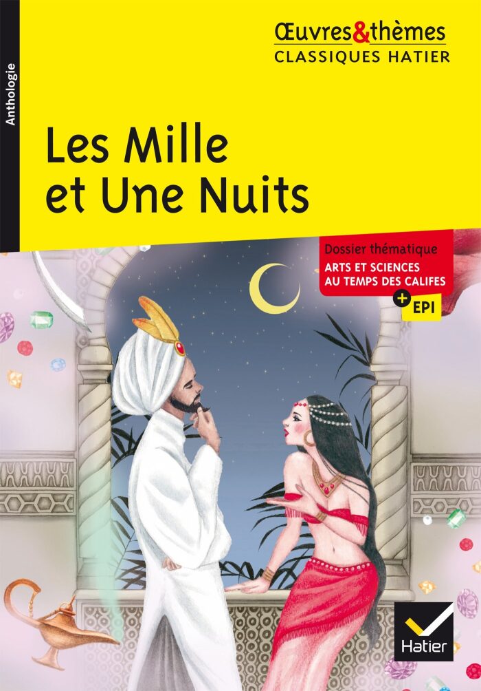 Les Mille et Une Nuits: suivi d'un dossier thématique " Arts et sciences au temps des califes " (Oeuvres & thèmes (67))
