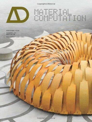 Material Computation: Higher Integration in Morphogenetic Design Architectural Design by Menges, Achim