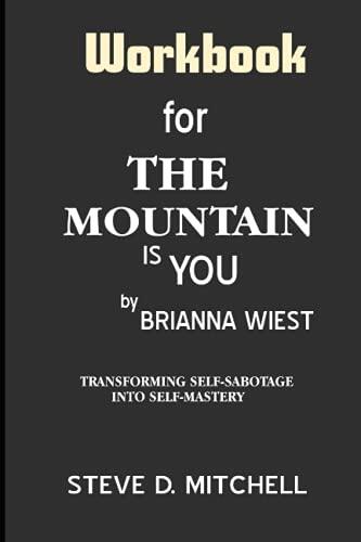 Workbook for the Mountain Is You: Transforming Self-Sabotage Into Self-Mastery