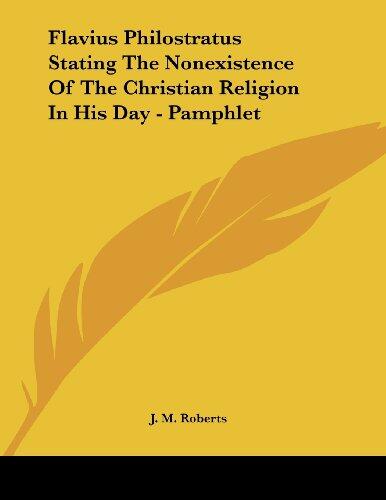 Flavius Philostratus Stating the Nonexistence of the Christian Religion in His Day (Pamphlet)