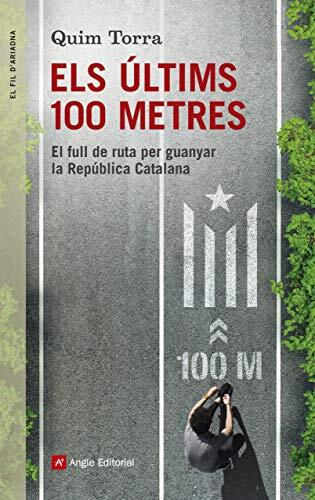 Els últims 100 metres: El full de ruta per guanyar la República Catalana