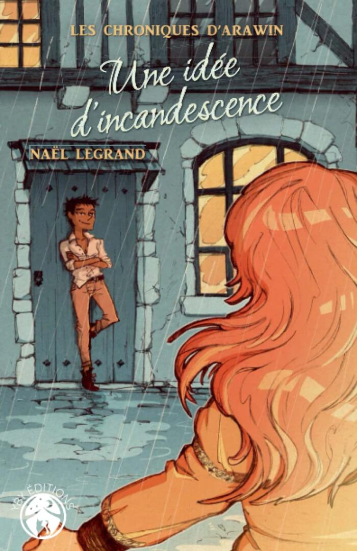 Une idée d'incandescence: Les Chroniques d'Arawin
