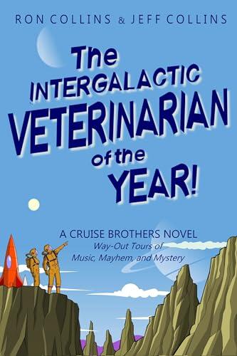 The Intergalactic Veterinarian of the Year!: Way-Out Tours of Music, Mayhem, and Mystery: A Cruise Brother Novel