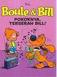 Boule & Bill - Pokoknya, Terserah Bill!