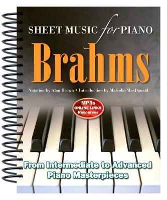 Brahms: Sheet Music for Piano: From Intermediate to Advanced; Over 25 masterpieces