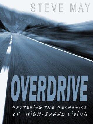 Overdrive: Mastering the Mechanics of High Speed Living