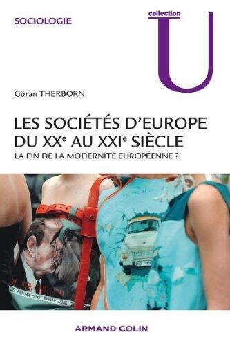 Les sociétés d'Europe du XXe au XXIe siècle: La fin de la modernité européenne ? (Sociologie)