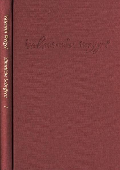 Valentin Weigel, Zwei Nutzliche Traktate. Bericht Zur Deutschen Theologie. Die Vernunftige Kreatur: Im Auftrag Der Akademie Der Wissenschaften Und Der ... Weigel: Samtliche Schriften)