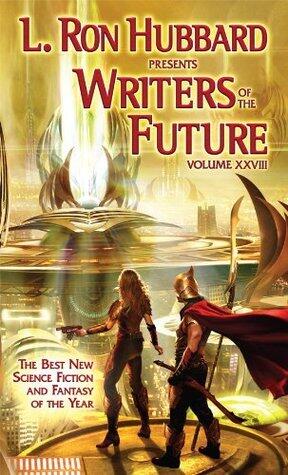 L. Ron Hubbard Presents Writers of the Future (Volume 28): The Best New Science Fiction and Fantasy of the Year