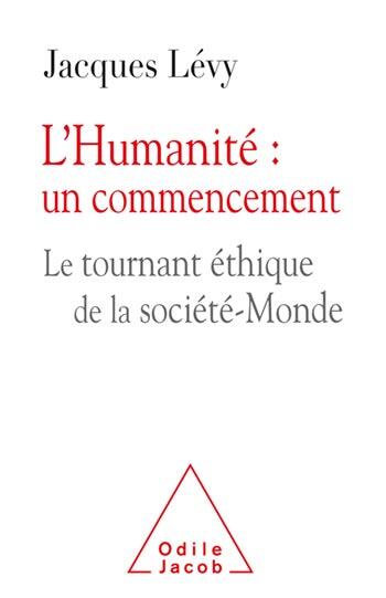 L'Humanité: Un Commencement: Le Tournant-Éthique de la Société-Monde