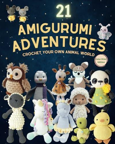 21 Amigurumi Adventures: Crochet Your Own Animal World