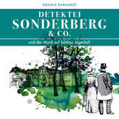 Detektei Sonderberg & Co. und der Mord auf Schloss Jägerhof