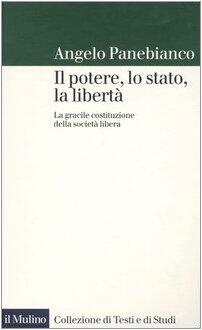 Il potere, lo stato, la libertà. La gracile costituzione della società libera
