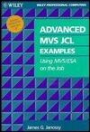 Advanced MVS JCL Examples: Using MVS/ESA on the Job