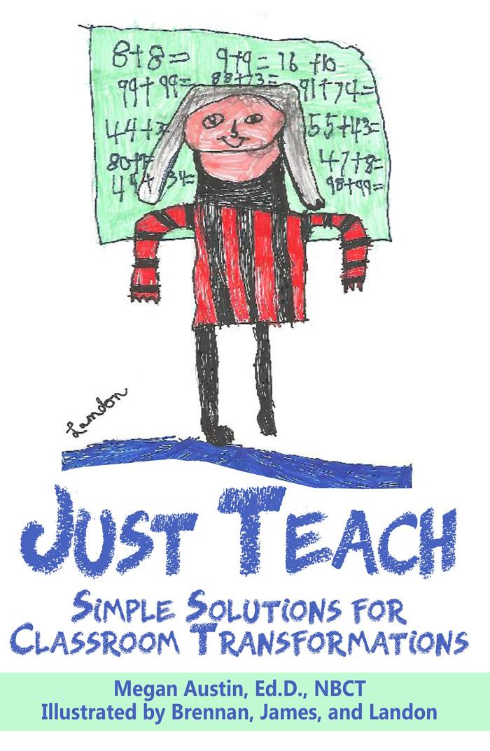 Just Teach: Simple Solutions For Classroom Transformations