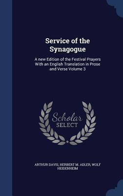 Service of the Synagogue: A new Edition of the Festival Prayers With an English Translation in Prose and Verse Volume 3