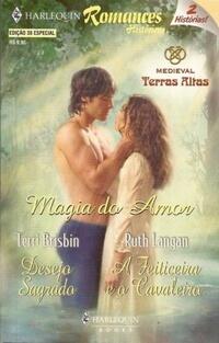 Magia do amor: Desejo sagrado / A feiticeira e o cavaleiro