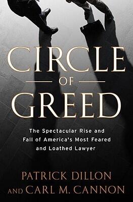 Circle of Greed: The Spectacular Rise and Fall of the Lawyer Who Brought Corporate America to Its Knees