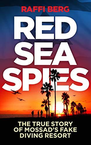 Red Sea Spies: The True Story of Mossad's Fake Diving Resort
