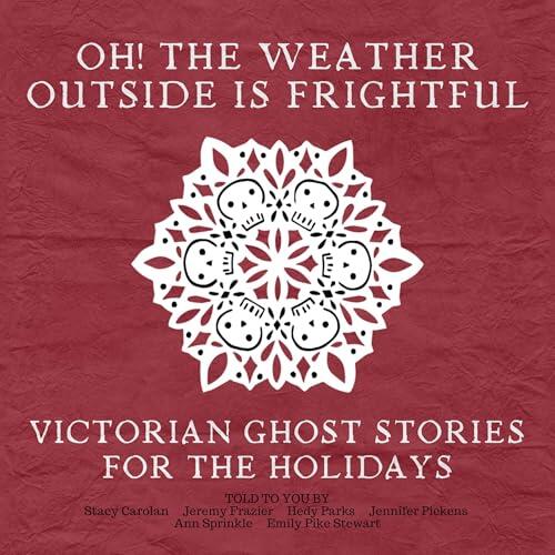 Oh! The Weather Outside Is Frightful