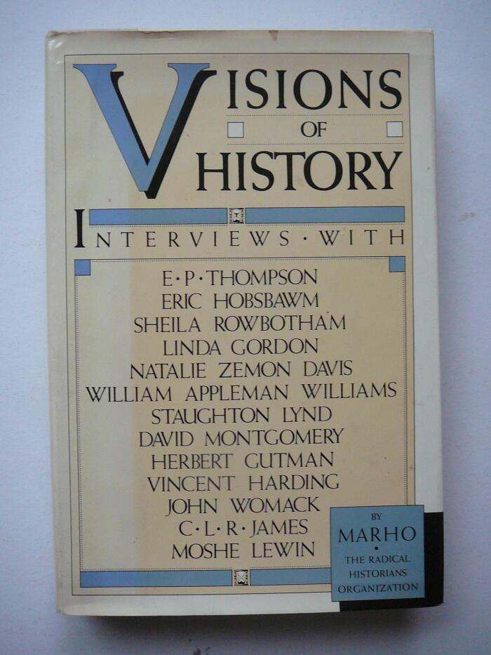 Visions of History: Interview, with E.P. Thompson ... [et al.]