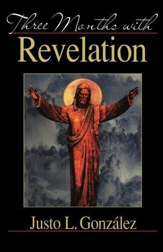 Three Months with Revelation by Justo L. Gonz??lez