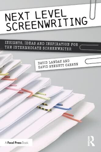 Next Level Screenwriting: Insights, Ideas and Inspiration for the Intermediate Screenwriter