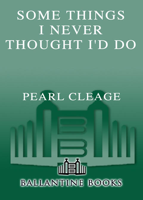 Some Things I Never Thought I'd Do: A Novel