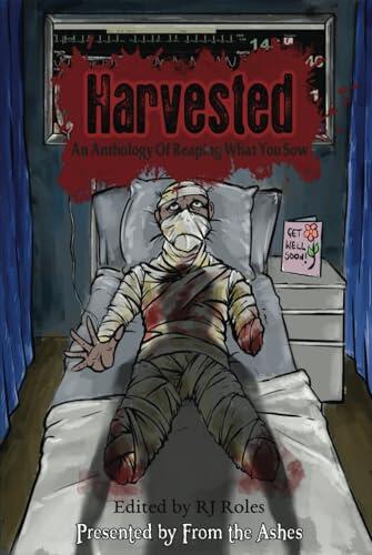 Harvested: An Anthology of Reaping What You Sow