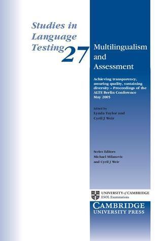 Multilingualism and Assessment: Achieving Transparency, Assuring Quality, Sustaining Diversity - Proceedings of the ALTE Berlin Conference May 2005