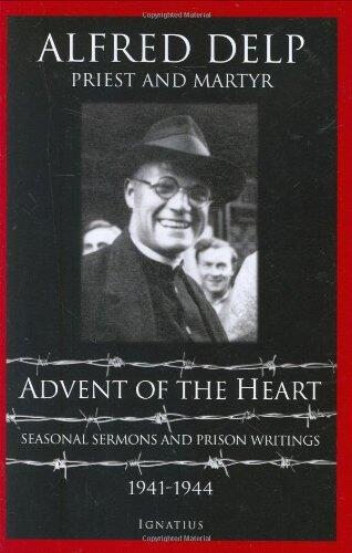 Advent of the Heart: Seasonal Sermons and Prison Writings 1941-1944