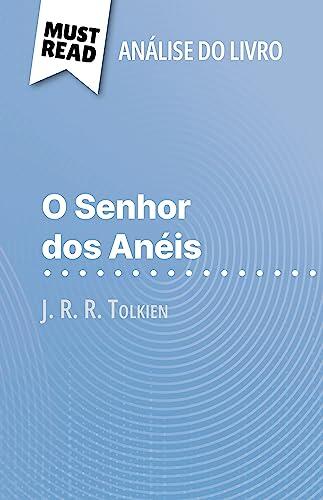 O Senhor dos Anéis de J. R. R. Tolkien (Análise do livro): Análise completa e resumo pormenorizado do trabalho
