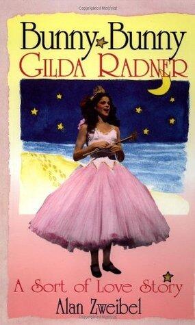 Bunny Bunny: Gilda Radner: A Sort of Love Story