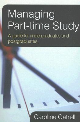 Managing Part-time Study: A guide for Undergraduates and Postgraduates