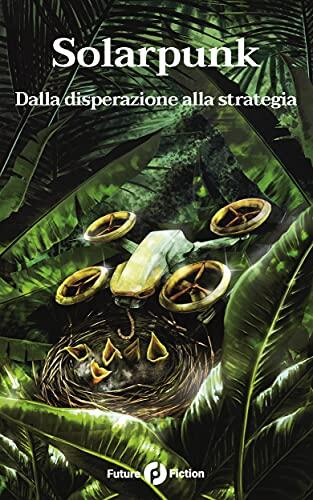 Solarpunk: Dalla disperazione alla strategia