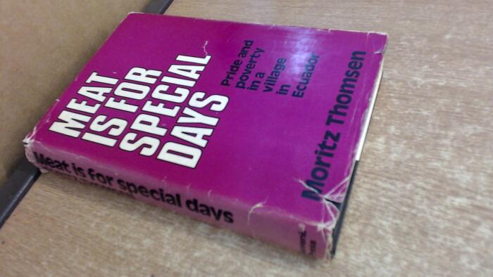 Meat is for special days : pride and poverty in a village in Ecuador / Moritz Thomsen