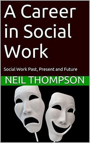 A Career in Social Work: Social Work Past, Present and Future