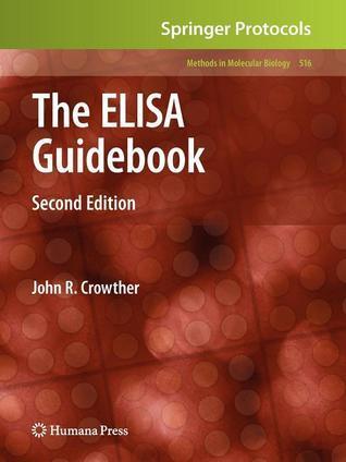 Methods in Molecular Biology, Volume 516: The ELISA Guidebook