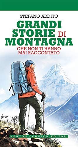 Grandi storie di montagna che non ti hanno mai raccontato
