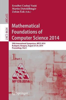 Mathematical Foundations of Computer Science 2014: 39th International Symposium, MFCS 2014, Budapest, Hungary, August 26-29, 2014. Proceedings, Part I