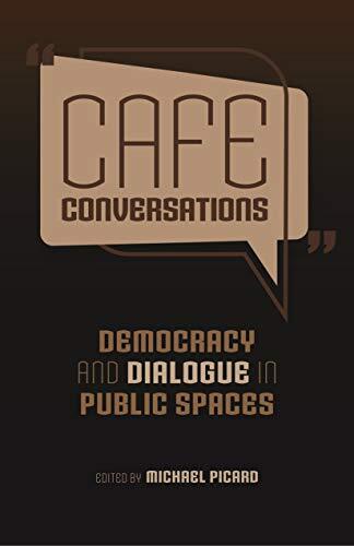 Cafe Conversations: Democracy And Dialogue In Public Spaces