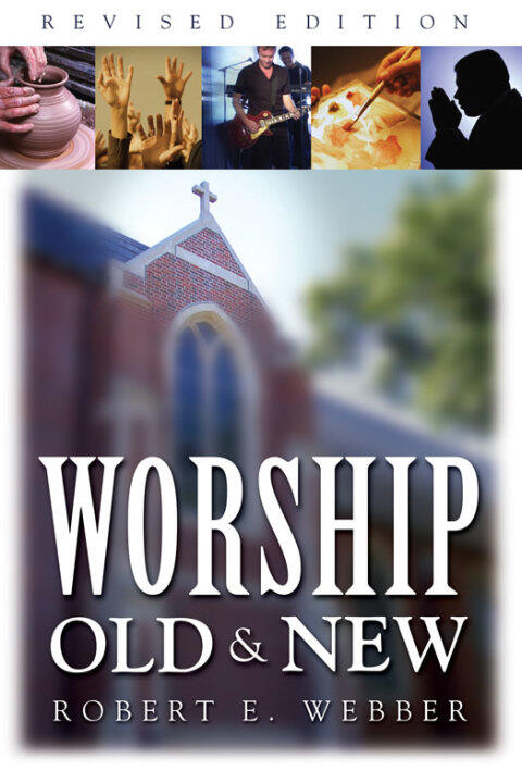 Worship Old and New: A Biblical, Historical, and Practical Introduction