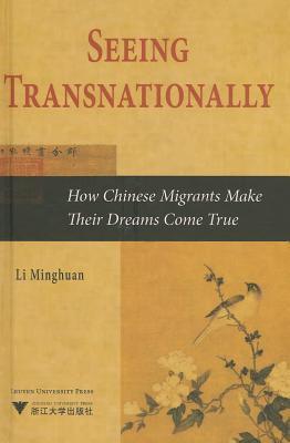 Seeing Transnationally: How Chinese Migrants Make Their Dreams Come True