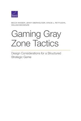 Gaming Gray Zone Tactics: Design Considerations for a Structured Strategic Game