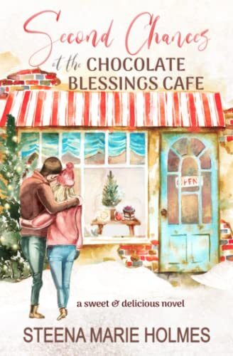 Second Chances at the Chocolate Blessings Cafe: a sweet and delicious inspirational romance