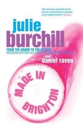 Made In Brighton: From the grand to the gutter: Modern Britain as seen from beside the sea