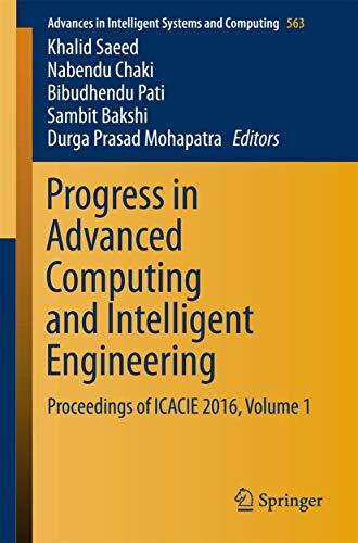 Progress in Advanced Computing and Intelligent Engineering: Proceedings of ICACIE 2016 (Volume 1)